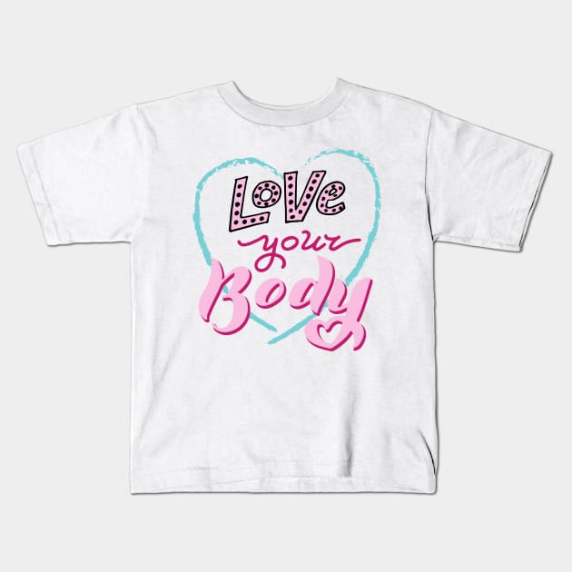 Love your body quote. Kids T-Shirt by meteora72